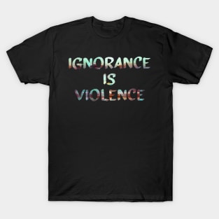 Ignorance is Violence Quote Glitch Art T-Shirt